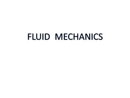 FLUID MECHANICS where: At standard condition  W = 1000 kg/m 3  W = 9.81 KN/m 3.