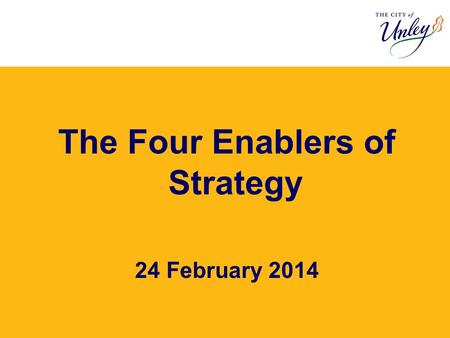 The Four Enablers of Strategy 24 February 2014. The Four Enablers of Strategy Systems Structure Capability CultureStrategy.