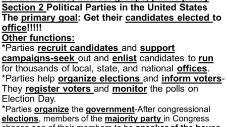 Political Parties, Interest groups, public policy Section 2 Political Parties in the United States The primary goal: Get their candidates elected to office!!!!!