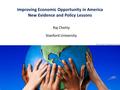 Raj Chetty Stanford University Improving Economic Opportunity in America New Evidence and Policy Lessons Photo Credit: Florida Atlantic University.