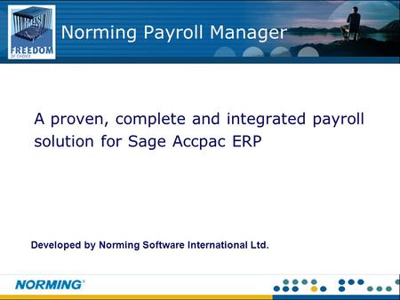 A proven, complete and integrated payroll solution for Sage Accpac ERP Norming Payroll Manager Developed by Norming Software International Ltd.