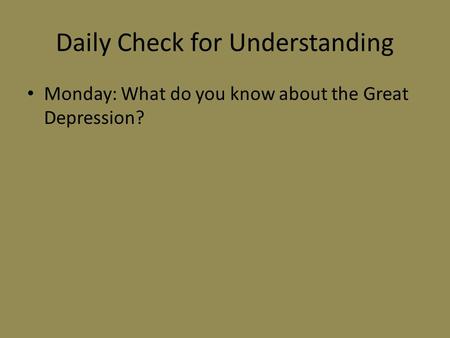 Daily Check for Understanding Monday: What do you know about the Great Depression?