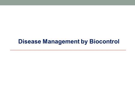 Disease Management by Biocontrol