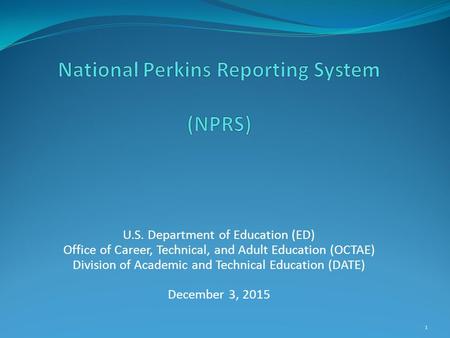 U.S. Department of Education (ED) Office of Career, Technical, and Adult Education (OCTAE) Division of Academic and Technical Education (DATE) December.