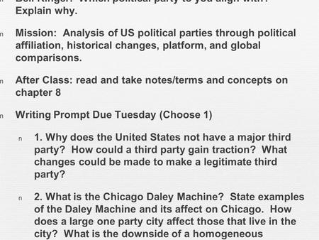 Bell Ringer: Which political party to you align with? Explain why. Mission: Analysis of US political parties through political affiliation, historical.