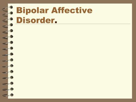 Bipolar Affective Disorder.. What Is Bipolar Disorder? Everyone has ups and downs in their mood. Bipolar disorder is a medical condition Mood swings people.