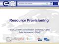 Resource Provisioning EGI_DS WP3 consolidation workshop, CERN Fotis Karayannis, GRNET.