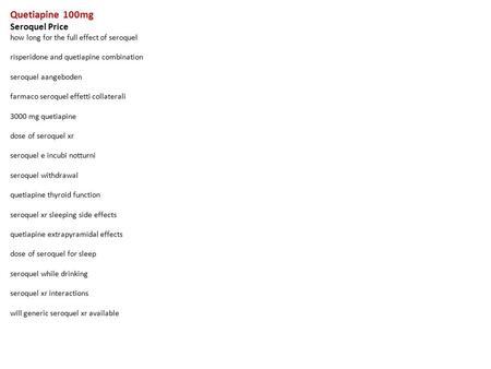 Quetiapine 100mg Seroquel Price how long for the full effect of seroquel risperidone and quetiapine combination seroquel aangeboden farmaco seroquel effetti.