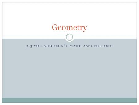 7.5 You Shouldn’t Make Assumptions