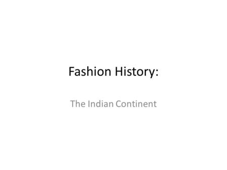 Fashion History: The Indian Continent. Sikhism Sikh Women’s wear Chunnis/Dupattas are long scarfs that are worn on the heads and around the shoulders.