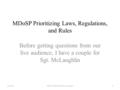 MDoSP Prioritizing Laws, Regulations, and Rules Before getting questions from our live audience, I have a couple for Sgt. McLaughlin 12/7/15F&S:LR2 MDoSP.