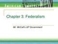 Chapter 3: Federalism Mr. McCall’s AP Government.