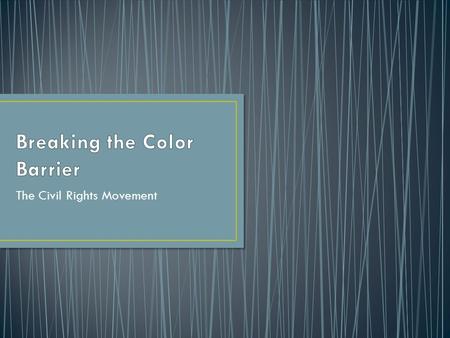 The Civil Rights Movement. Early Struggles for Equality.