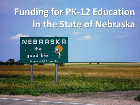 Funding for PK-12 Education in the State of Nebraska.