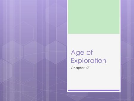 Age of Exploration Chapter 17. Background Information  By the High Middle Ages (1000-1300), Europe had strong nation-states.  Nation-state- regions.