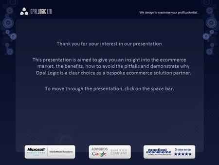 Thank you for your interest in our presentation This presentation is aimed to give you an insight into the ecommerce market, the benefits, how to avoid.