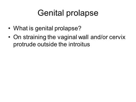 Genital prolapse What is genital prolapse?