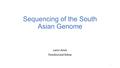 Sequencing of the South Asian Genome Lamri Amel Postdoctoral fellow 1.