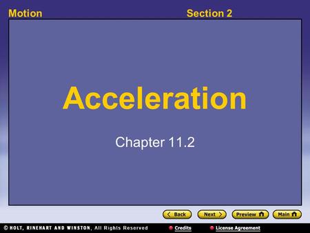 Section 2Motion Acceleration Chapter 11.2. Section 2Motion Bellringer In your study of velocity, you learned it involves both the speed of an object and.