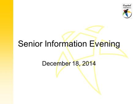 Senior Information Evening December 18, 2014. Agenda Senior Men’s 2015 season dates Senior Women’s 2015 season dates Changes to 2015 Senior Playing Regs.