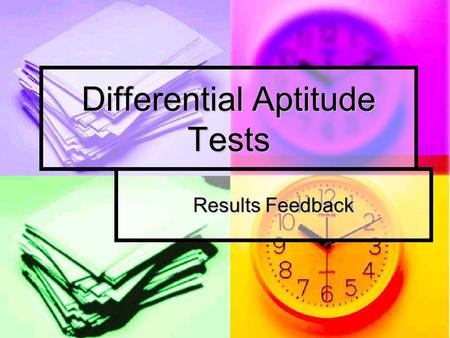 Differential Aptitude Tests Results Feedback. Why we do the DATs? Help students to choose educational and career options on the basis of strengths and.