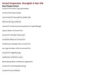 Amoxil Suspension Strenghth 6 Year Old Buy Cheap Amoxil amoxicilline mylan 1 g et grossesse amoxicilline chez le bebe can amoxicillin be used for spider.