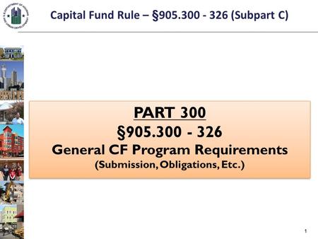 PART 300 §905.300 - 326 General CF Program Requirements (Submission, Obligations, Etc.) PART 300 §905.300 - 326 General CF Program Requirements (Submission,