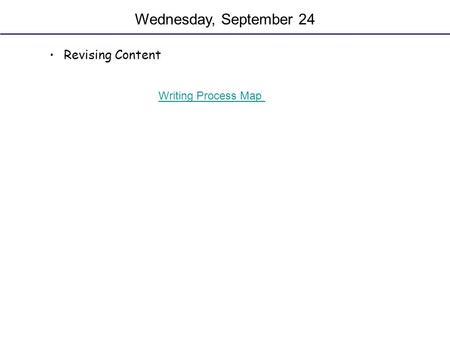 Wednesday, September 24 Revising Content Writing Process Map.