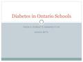 FROM A PARENT'S PERSPECTIVE SHANA BETZ Diabetes in Ontario Schools.