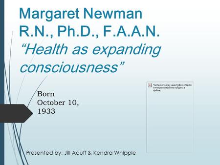 Margaret Newman R. N. , Ph. D. , F. A. A. N