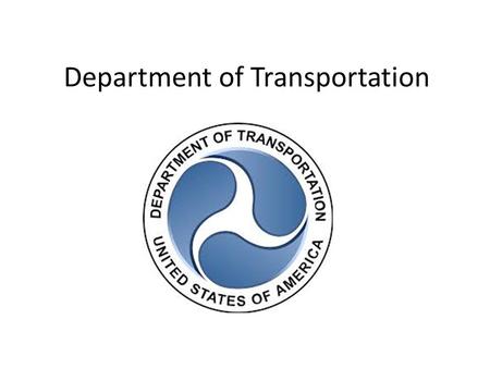 Department of Transportation. About the DOT – Founded: The Department of Transportation was established by an act of Congress on October 15, 1966. The.