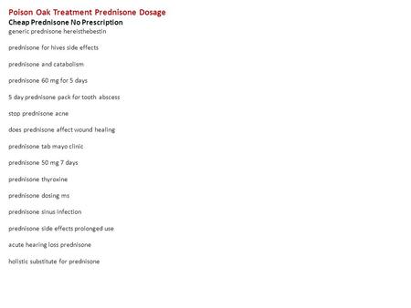 Poison Oak Treatment Prednisone Dosage Cheap Prednisone No Prescription generic prednisone hereisthebestin prednisone for hives side effects prednisone.