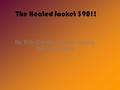 The Heated Jacket 390!! By: Bob (Daniel), Lee lee (Aliyah), Key key (Kiani)