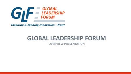 GLOBAL LEADERSHIP FORUM OVERVIEW PRESENTATION. AGENDA  A Nation At Risk  The Challenge  About the Global Leadership Forum (GLF)  The Global Leadership.