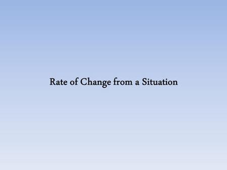 Rate of Change from a Situation