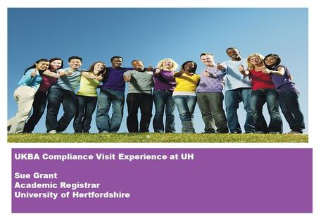 UKBA Compliance Visit Experience at UH Sue Grant Academic Registrar University of Hertfordshire.