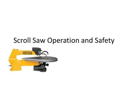 Scroll Saw Operation and Safety