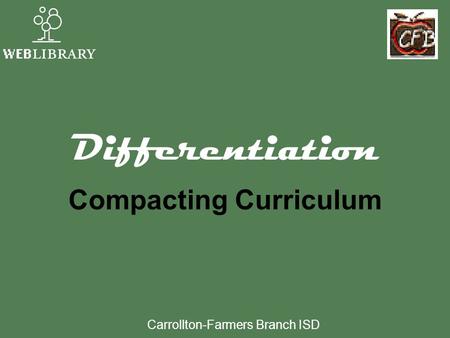 Differentiation Compacting Curriculum Carrollton-Farmers Branch ISD.