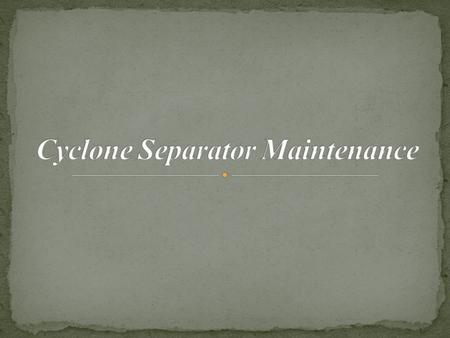 Separators Types of Dust Separator Cyclone Separator working & types Critical Parameters Advantages Disadvantages Applications maintenance.