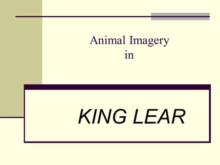 Animal Imagery in KING LEAR. [to Goneril] “Detested kite, thou liest.”(I.4.254) “O, Regan, she hath tied Sharp-tooth unkindness, like a vulture, here”(II.2.323-324)