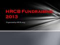 Organized by HRCB 2013 HRCB Fundraising 2013. Bangladesh: A Silent Case of Ethnic Cleansing.