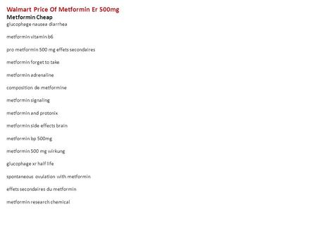 Walmart Price Of Metformin Er 500mg Metformin Cheap glucophage nausea diarrhea metformin vitamin b6 pro metformin 500 mg effets secondaires metformin forget.