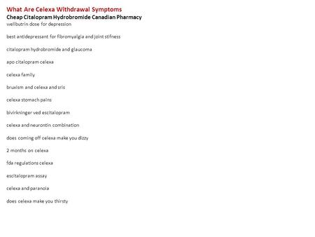 What Are Celexa Withdrawal Symptoms Cheap Citalopram Hydrobromide Canadian Pharmacy wellbutrin dose for depression best antidepressant for fibromyalgia.