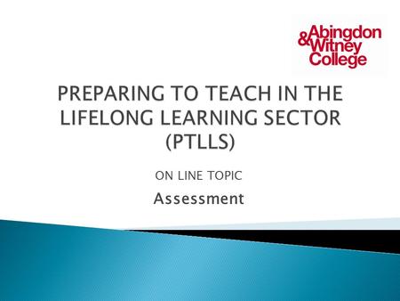 ON LINE TOPIC Assessment.  Educational assessment is the process of documenting, usually in measurable terms, knowledge, skills, attitudes and beliefs.