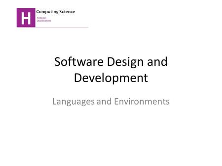 Software Design and Development Languages and Environments Computing Science.