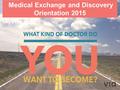 Medical Exchange and Discovery Orientation 2015. Are you jetlagged?