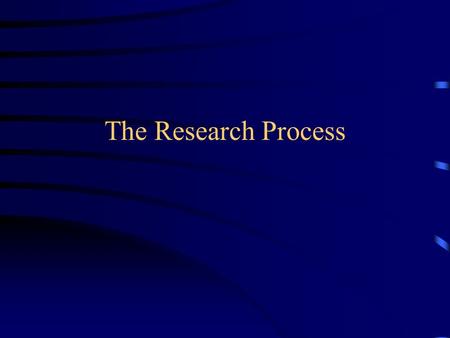 The Research Process First, Collect data and make sure that everything is coded properly, things are not missing. Do this for whatever program your using.