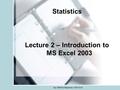 Ing. Martina Majorová, FEM SUA Statistics Lecture 2 – Introduction to MS Excel 2003.