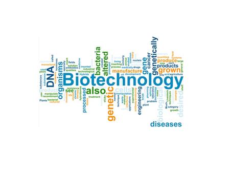 What is Biotechnology? Biotechnology can be defined as the controlled and deliberate manipulation of biological systems (whether living cells or cell.