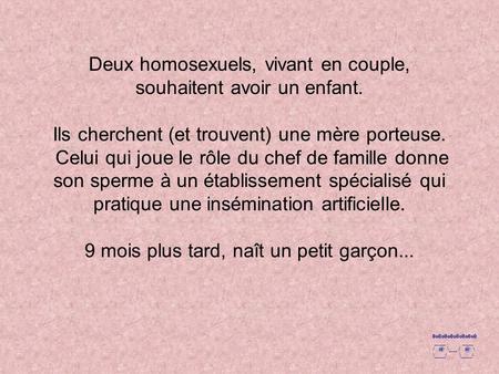 Deux homosexuels, vivant en couple, souhaitent avoir un enfant. Ils cherchent (et trouvent) une mère porteuse. Celui qui joue le rôle du chef de famille.